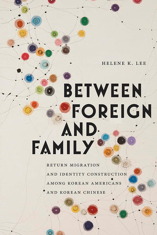 Between Foreign And Family - Return Migration And Identity Construction Among Korean Americans And Korean Chinese - Thryft