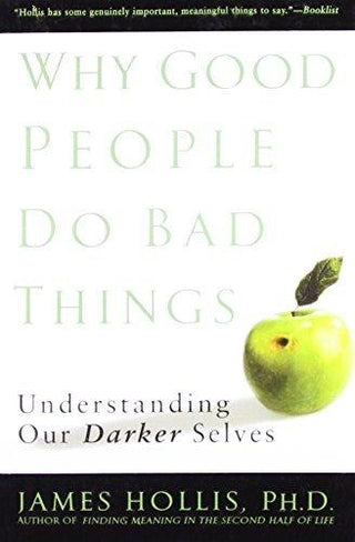 Why Good People Do Bad Things : Understanding Our Darker Selves - Thryft