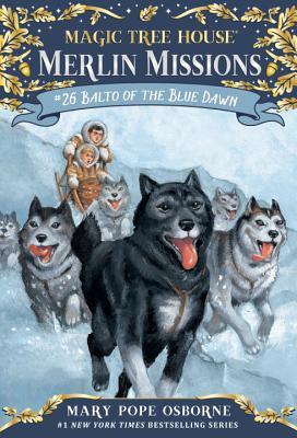 Balto of the Blue Dawn - Magic Tree House Merlin Missions