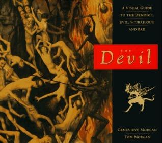 The Devil - A Visual Guide To The Demonic, Evil, Scurrilous, And Bad - Thryft