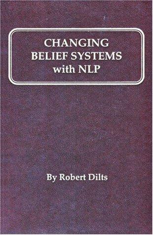 Changing Belief Systems with Neurolinguistic Programming - Thryft