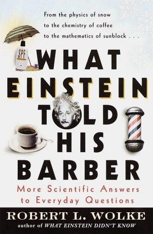 What Einstein Told His Barber : More Scientific Answers to Everyday Questions - Thryft