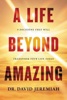 A Life Beyond Amazing - 9 Decisions That Will Transform Your Life Today - Thryft