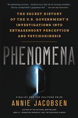 Phenomena: The Secret History of the U.S. Government's Investigations Into Extrasensory Perception