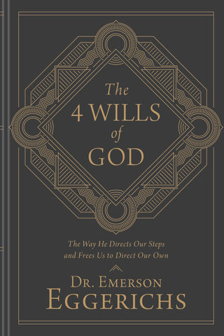 The 4 Wills Of God - The Way He Directs Our Steps And Frees Us To Direct Our Own - Thryft