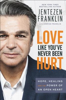 Love Like You`ve Never Been Hurt - Hope, Healing and the Power of an Open Heart - Thryft