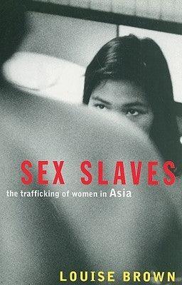 Sex Slaves : The Trafficking of women in Asia