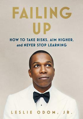 Failing Up: How to Take Risks, Aim Higher, and Never Stop Learning - Thryft