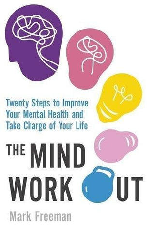 The Mind Workout - Twenty Simple Steps To Improve Your Emotional Fitness - Thryft