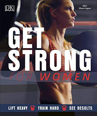 Get Strong for Women: Lift Heavy, Train Hard, See Results