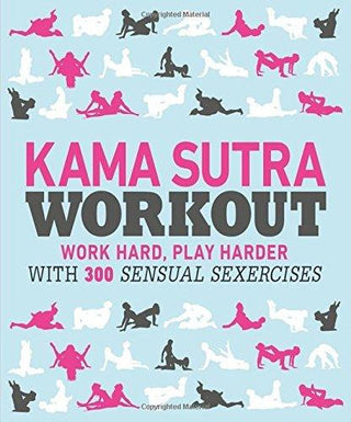 Kama Sutra Workout : Work Hard, Play Harder with 300 Sensual Sexercises - Thryft