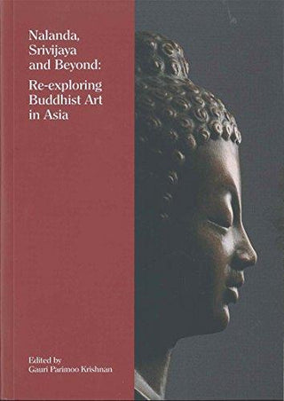 Nalanda, Srivijaya and Beyond: Re-exploring Buddhist Art in Asia - Thryft