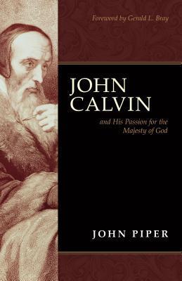 John Calvin and His Passion for the Majesty of God