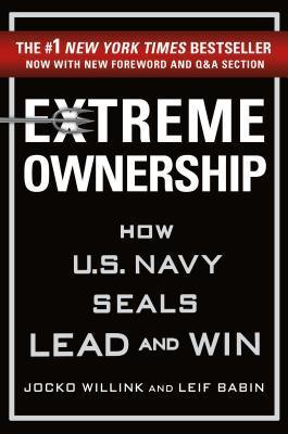 Extreme Ownership : How U.S. Navy Seals Lead and Win - Thryft