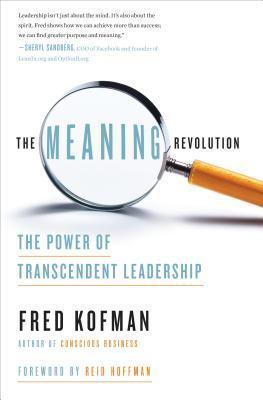 The Meaning Revolution : The Power of Transcendent Leadership - Thryft