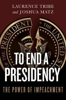 To End a Presidency: The Power of Impeachment - Thryft