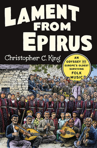 Lament from Epirus: An Odyssey Into Europe's Oldest Surviving Folk Music - Thryft