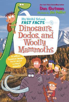 My Weird School Fast Facts: Dinosaurs, Dodos, And Woolly Mammoths - Thryft