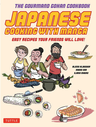 Japanese Cooking with Manga: 59 Easy Recipes Your Friends will Love! : The Gourmand Gohan Cookbook - Thryft