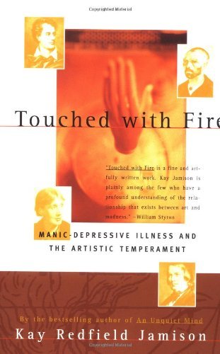 Touched With Fire: Manic-Depressive Illness and the Artistic Temperament