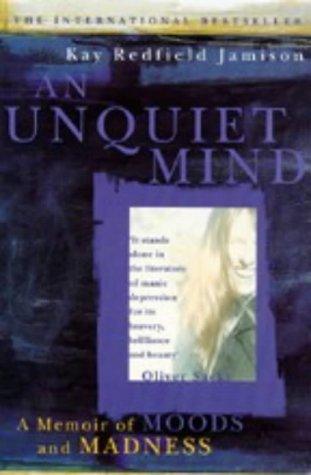 An Unquiet Mind					A Memoir of Moods and Madness