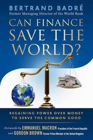 Can Finance Save the World?: Regaining Power over Money to Serve the Common Good - Thryft