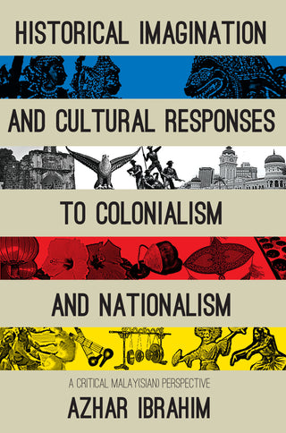 Historical Imagination and Cultural Responses to Colonialism and Nationalism