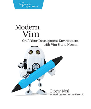 Modern Vim: Craft Your Development Environment With Vim 8 and Neovim