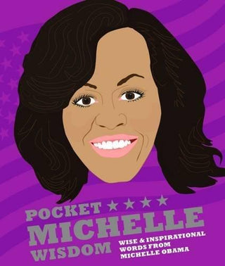 Pocket Michelle Wisdom : Wise and Inspirational Words From Michelle Obama - Thryft