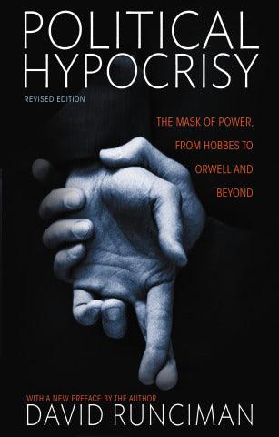 Political Hypocrisy : The Mask of Power, from Hobbes to Orwell and Beyond, Revised Edition - Thryft