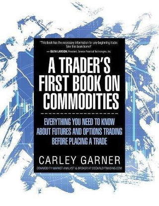 A Trader's First Book on Commodities : Everything You Need to Know about Futures and Options Trading Before Placing a Trade - Thryft