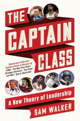 The Captain Class : A New Theory of Leadership - Thryft