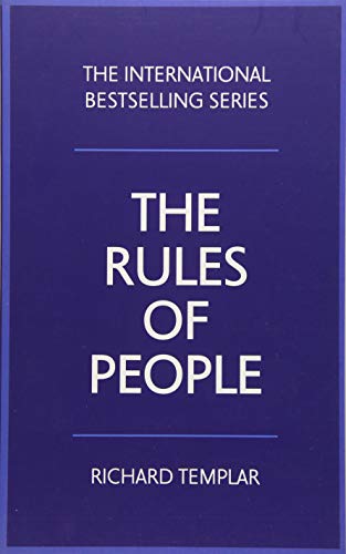 The Rules of People: A Personal Code for Getting the Best from Everyone