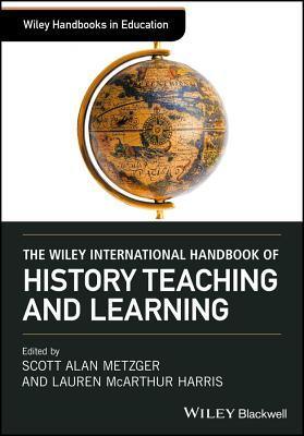 The Wiley International Handbook of History Teaching and Learning - Thryft