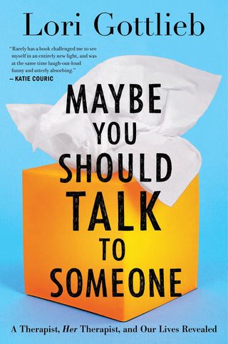 Maybe You Should Talk to Someone : A Therapist, Her Therapist, and Our Lives Revealed - Thryft