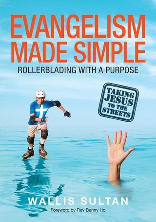 Evangelism Made Simple: Rollerblading with a Purpose Taking Jesus to the Streets