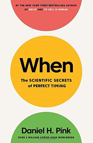 When: The Scientific Secrets of Perfect Timing