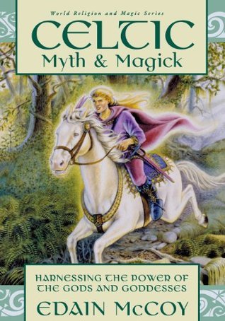 Celtic Myth & Magick: Harness the Power of the Gods and Goddesses
