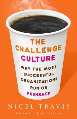 The Challenge Culture - Why The Most Successful Organizations Run On Pushback - Thryft