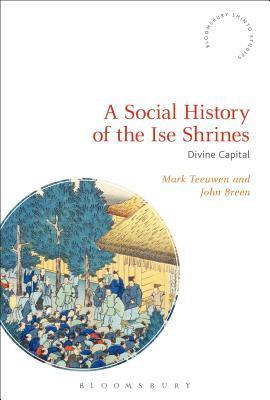 A Social History of the Ise Shrines : Divine Capital - Thryft