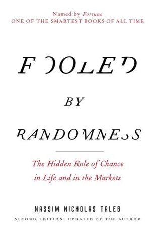 Fooled by Randomness: The Hidden Role of Chance in Life and in the Markets