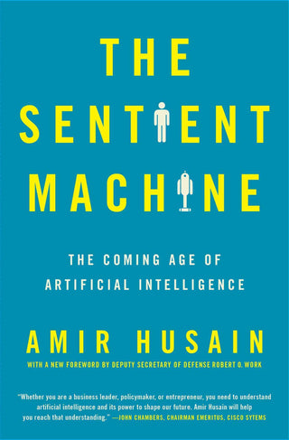 The Sentient Machine : The Coming Age of Artificial Intelligence - Thryft