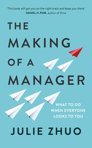 The Making of a Manager: How to Crush Your Job as the New Boss