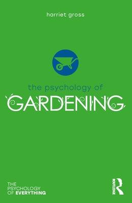 The Psychology of Gardening							- The Psychology of Everything - Thryft