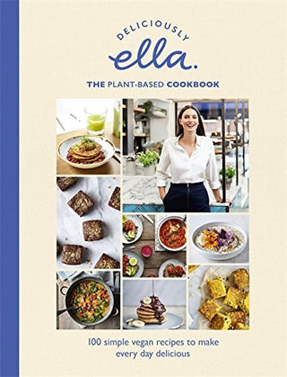 Deliciously Ella: The Plant-Based Cookbook - 100 Simple Vegan Recipes to Make Every Day Delicious