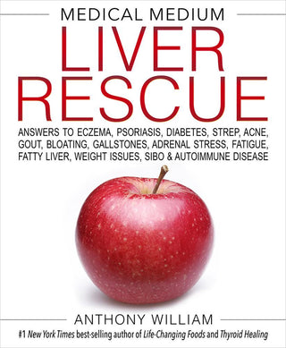 Medical Medium Liver Rescue : Answers to Eczema, Psoriasis, Diabetes, Strep, Acne, Gout, Bloating, Gallstones, Adrenal Stress, Fatigue, Fatty Liver, Weight Issues, SIBO & Autoimmune Disease - Thryft