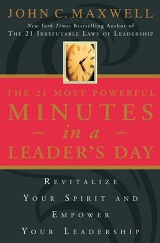 The 21 Most Powerful Minutes in a Leader's Day : Revitalize Your Spirit and Empower Your Leadership - Thryft