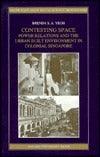 Contesting Space - Power Relations And The Urban Built Environment In Colonial Singapore - Thryft