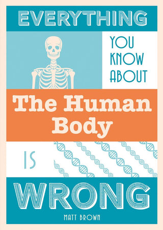 Everything You Know About The Human Body Is Wrong - Thryft