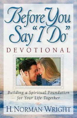 Before You Say "I Do" Devotional : Building a Spiritual Foundation for Your Life Together - Thryft